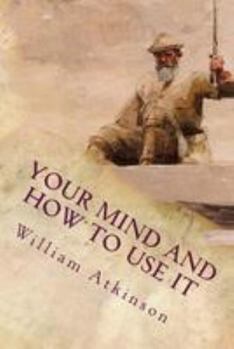 Paperback Your Mind and How to Use It: A Manual of Practical Psychology Book