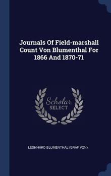 Hardcover Journals Of Field-marshall Count Von Blumenthal For 1866 And 1870-71 Book