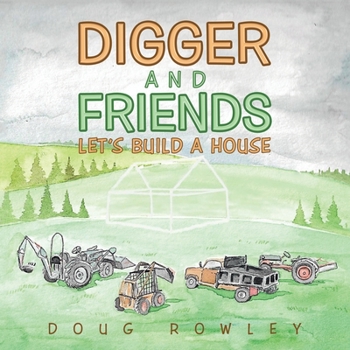 Digger and Friends Let's Build a House