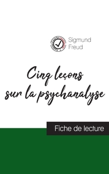 Paperback Cinq leçons sur la psychanalyse de Freud (fiche de lecture et analyse complète de l'oeuvre) [French] Book