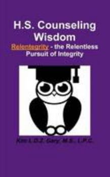 Paperback H.S. Counseling Wisdom Relentegrity - the Relentless Pursuit of Integrity Book