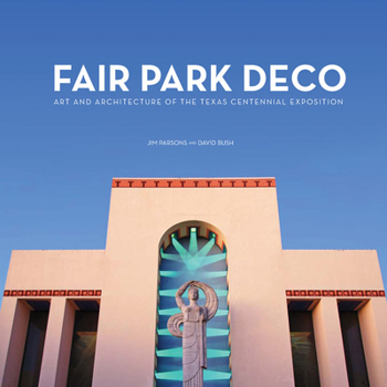 Hardcover Fair Park Deco: Art and Architecture of the Texas Centennial Exposition Book