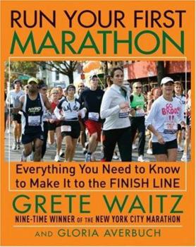 Paperback Run Your First Marathon: Everything You Need to Know to Make It to the Finish Live Book