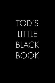 Paperback Tod's Little Black Book: The Perfect Dating Companion for a Handsome Man Named Tod. A secret place for names, phone numbers, and addresses. Book