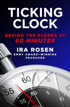 Hardcover Ticking Clock: Behind the Scenes at 60 Minutes Book
