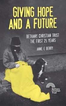 Paperback Giving Hope and a Future: Bethany Christian Trust: The First 25 Years Book