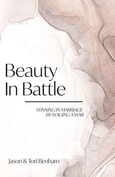 Paperback Beauty in Battle: Winning in Marriage by Waging a War Book