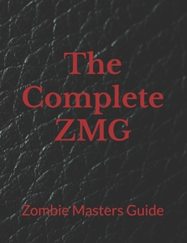 Paperback The Complete ZMG: Zombie Masters Guide Book