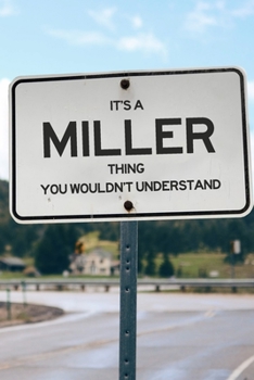 It's a Miller Thing You Wouldn't Understand: 6x9" Lined Notebook/Journal Funny Gift Idea