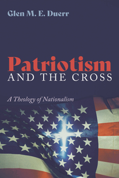 Paperback Patriotism and the Cross: A Theology of Nationalism Book