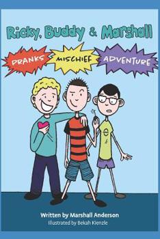 Paperback Ricky, Buddy & Marshall: Pranks, Mischief & Adventure Book