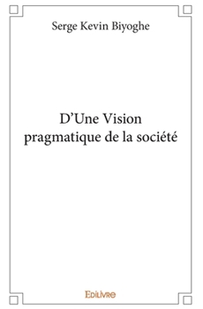 Paperback D'Une Vision pragmatique de la société [French] Book