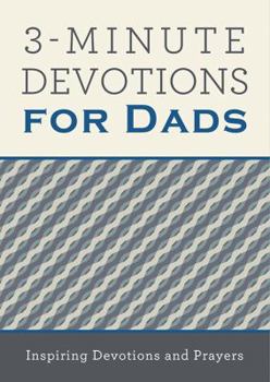Paperback 3-Minute Devotions for Dads: Inspiring Devotions and Prayers Book