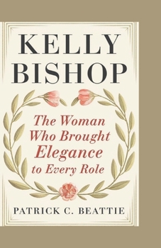 Paperback Kelly Bishop: The Woman Who Brought Elegance to Every Role Book