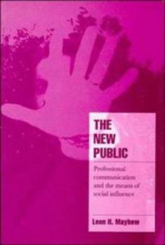The New Public: Professional Communication and the Means of Social Influence (Cambridge Cultural Social Studies) - Book  of the Cambridge Cultural Social Studies
