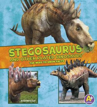 Hardcover Stegosaurus and Other Plated Dinosaurs: The Need-To-Know Facts Book