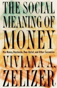 Paperback The Social Meaning of Money: Pin Money, Paychecks, Poor Relief, and Other Currencies - (Original Edition) Book