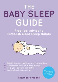 Paperback The Baby Sleep Guide: Practical Advice to Establish Good Sleep Habits Book