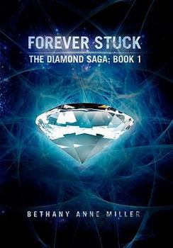 Forever Stuck - Book #1 of the Diamond Saga