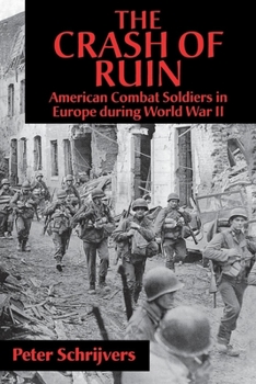 Paperback The Crash of Ruin: American Combat Soldiers in Europe During World War II Book