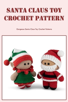 Paperback Santa Claus Toy Crochet Pattern: Gorgeous Santa Claus Toy Crochet Patterns: Black and White Book