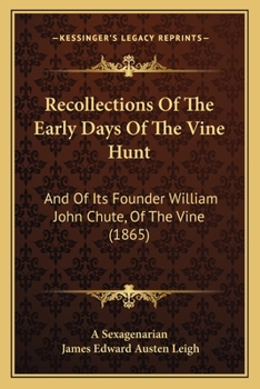 Paperback Recollections Of The Early Days Of The Vine Hunt: And Of Its Founder William John Chute, Of The Vine (1865) Book