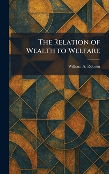 The Relation of Wealth to Welfare