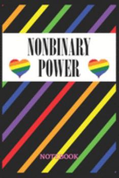 NONBINARY POWER Notebook: 6x9 inches - 110 ruled, lined pages • Greatest LGBTQ Rainbow Hearts Journal • Gift, Present Idea