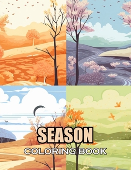 Season Coloring Book: 100+ Amazing Coloring Pages for All Ages