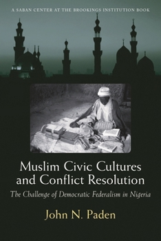 Paperback Muslim Civic Cultures and Conflict Resolution: The Challenge of Democratic Federalism in Nigeria Book