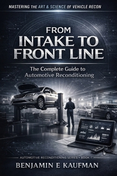 Paperback From Intake to Front Line: The Complete Guide to Automotive Reconditioning Book
