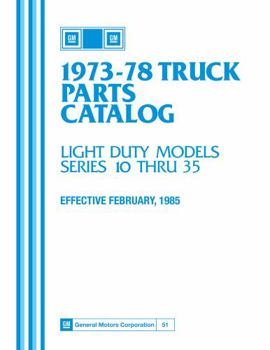 1973 - 1978 Chevrolet & GMC Truck Parts Books - Text & Illustrated By Detroit Iron