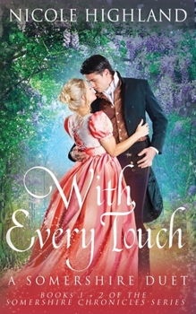 Paperback With Every Touch: A Somershire Duet (Books 1 + 2 of the Somershire Chronicles Series) Book