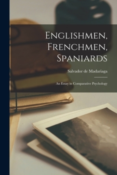 Paperback Englishmen, Frenchmen, Spaniards: an Essay in Comparative Psychology Book