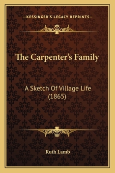 Paperback The Carpenter's Family: A Sketch Of Village Life (1865) Book