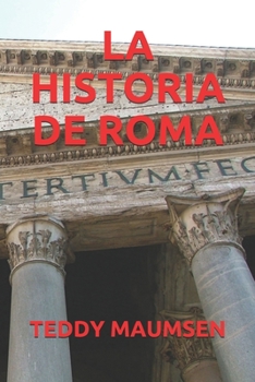 LA HISTORIA DE ROMA (Spanish Edition)
