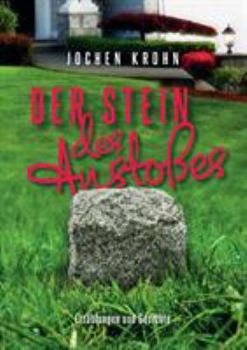 Paperback Der Stein des Anstoßes: Erzählungen und Gedichte lebensnah, realistisch, sowie zum Schmunzeln und Nachdenken [German] Book
