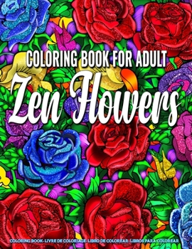 Paperback Coloring Book for Adults - Zen Flowers: Coloring Book for Adults Stress Relieving Designs featuring Zen Flowers Coloring Book