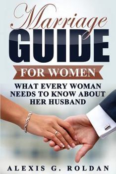 Paperback Marriage Guide for Women: What Every Woman Needs To Know About Her Husband Book