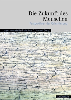 Paperback Die Zukunft Des Menschen: Perspektiven Der Orientierung [German] Book