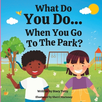 Paperback What Do You Do When You Go To The Park? Book