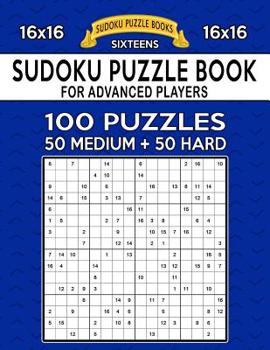 Paperback Sudoku Puzzle Book For Advanced Players: 100 16x16 Puzzles, Medium and Hard Book