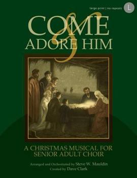 Paperback Come and Adore Him: A Christmas Musical for Senior Adult Choir Book