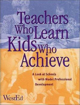Paperback Teachers Who Learn, Kids Who Achieve: A Look at Schools with Model Professional Development Book