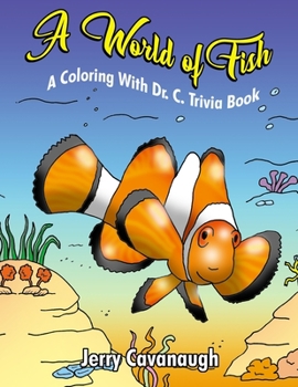 Paperback A World of Fish: A Coloring with Dr. C. Trivia Book
