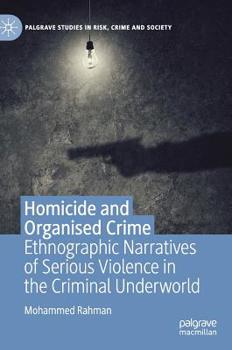 Hardcover Homicide and Organised Crime: Ethnographic Narratives of Serious Violence in the Criminal Underworld Book