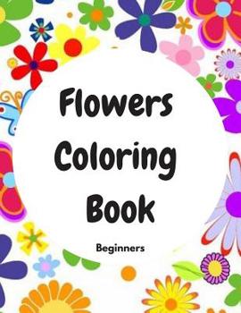 Paperback Flowers Coloring Book Beginners: Beginners Book