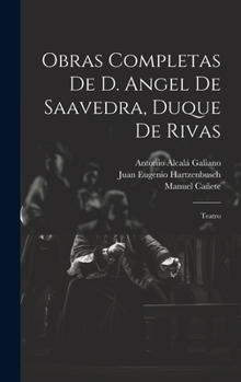 Hardcover Obras Completas De D. Angel De Saavedra, Duque De Rivas: Teatro [Spanish] Book