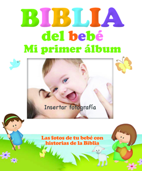 Board book Biblia del Bebé, Mi Primer Álbum: Las Fotos de Tu Bebé Con Historias de la Biblia [Spanish] Book