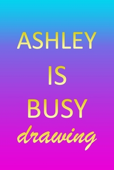 Ashley: Sketchbook - Blank Creative Sketching Pad - Sketch Book Paper - Im Very Busy Pink Purple Gold Personalized Custom Firs